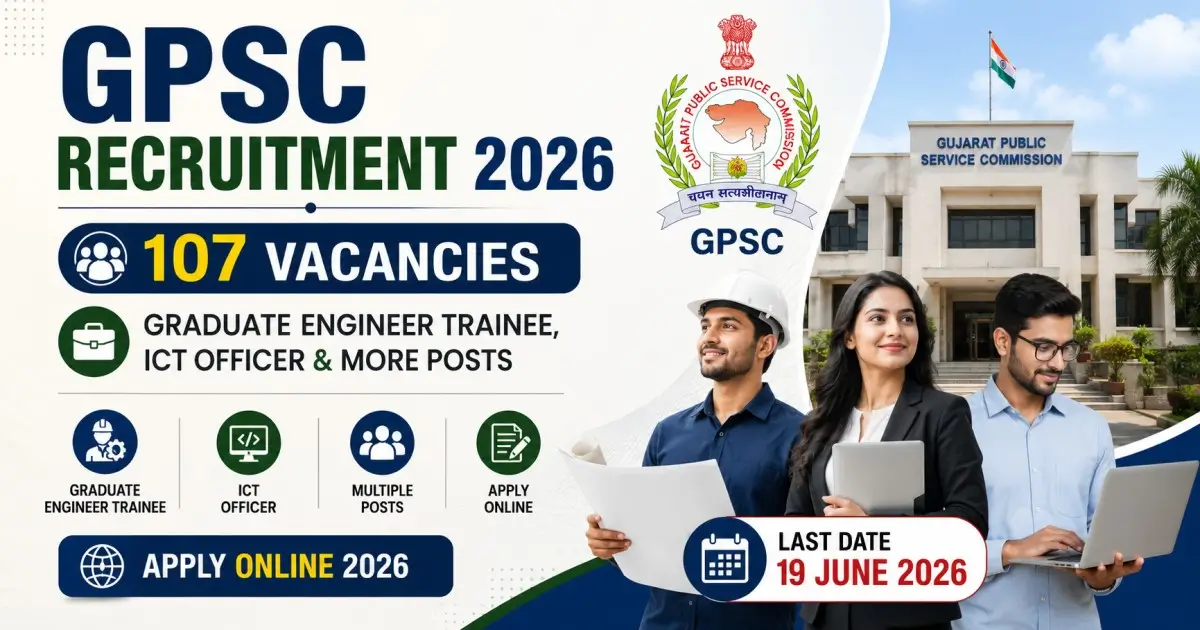 GPSC Recruitment 2026 - 107 Vacancies, Graduate Engineer Trainee, ICT Officer & More Posts